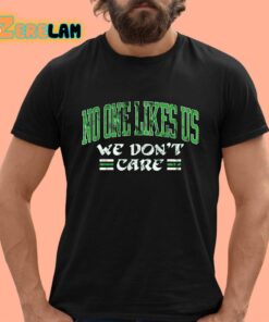 No One Like Us We Don’t Care Shirt