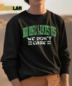 No One Like Us We Dont Care Shirt 3 1