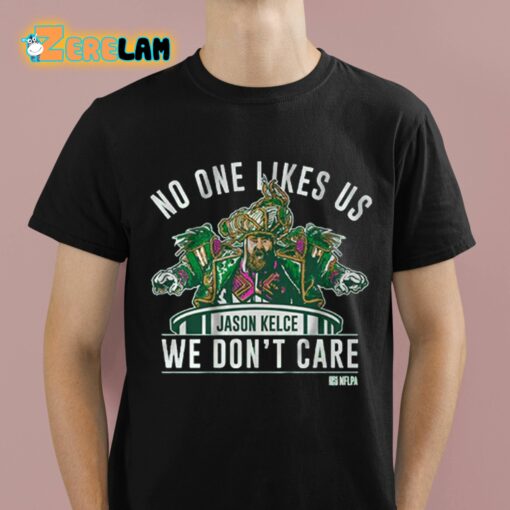 No One Likes Us We Don’t Care Jason Kelce Mummers Shirt