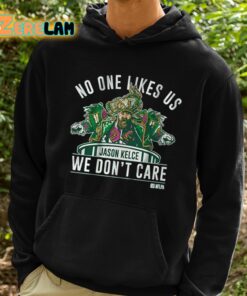 No One Likes Us We Dont Care Jason Kelce Mummers Shirt 2 1