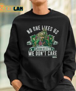 No One Likes Us We Dont Care Jason Kelce Mummers Shirt 3 1
