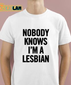 Nobody Knows Im A Lesbian Shirt 1 1
