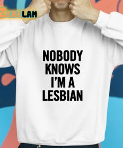 Nobody Knows Im A Lesbian Shirt 8 1