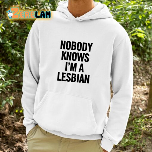 Nobody Knows I’m A Lesbian Shirt