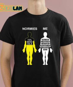 Normies Vs Me 72 Seed Oils Shirt 1 1