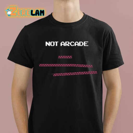 Not Arcade Educational Shirt