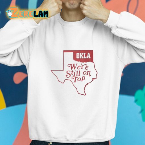 Okla We’re Still On Top Shirt