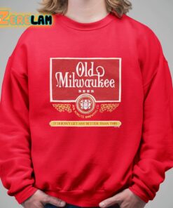 Old Milwaukee Beer It Doesnt Get Any Better Than This Shirt 5 1