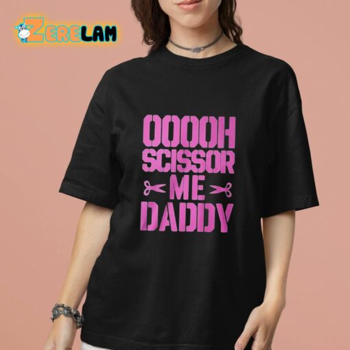 Ooooh Scissor Me Daddy Shirt