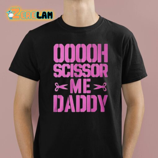 Ooooh Scissor Me Daddy Shirt