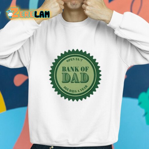 Open 24 7 Bank Of Dad 365 Days Of A Year Shirt