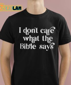 Ophelia I Don’t Care What The Bible Says Shirt