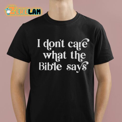 Ophelia I Don’t Care What The Bible Says Shirt