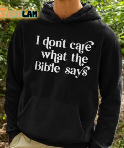 Ophelia I Dont Care What The Bible Says Shirt 2 1