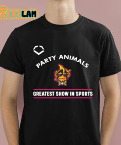 Party Animals Greatest Show In Sports Shirt