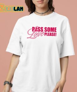 Pass Some Love Please Shirt