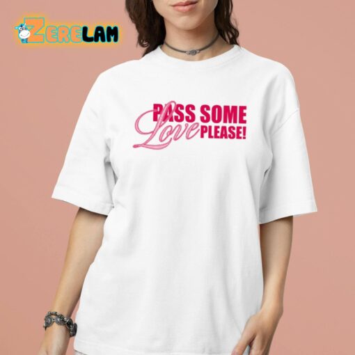 Pass Some Love Please Shirt