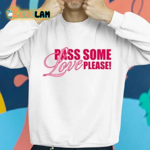 Pass Some Love Please Shirt