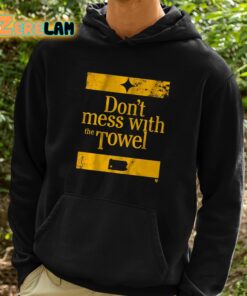 Pittsburgh Dont Mess With The Towel Shirt 2 1