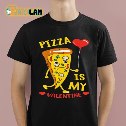 Pizza Is My Valentine Shirt