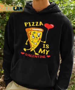 Pizza Is My Valentine Shirt 2 1