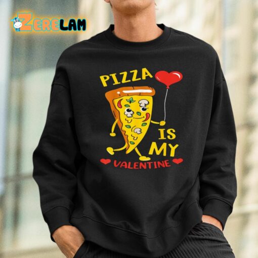 Pizza Is My Valentine Shirt