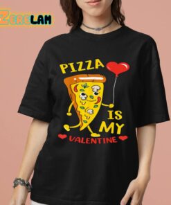 Pizza Is My Valentine Shirt 7 1