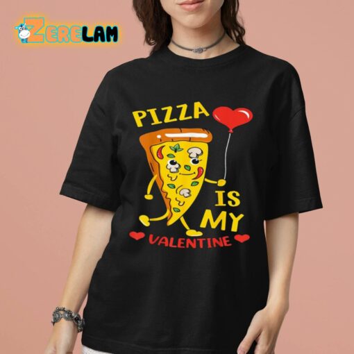 Pizza Is My Valentine Shirt