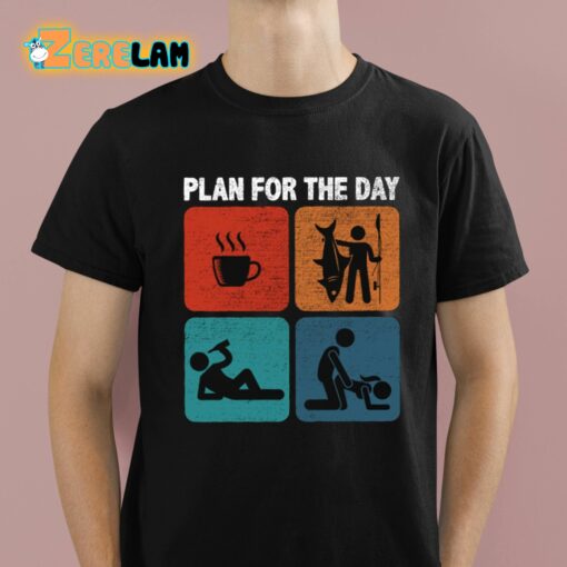 Plan For The Day Shirt