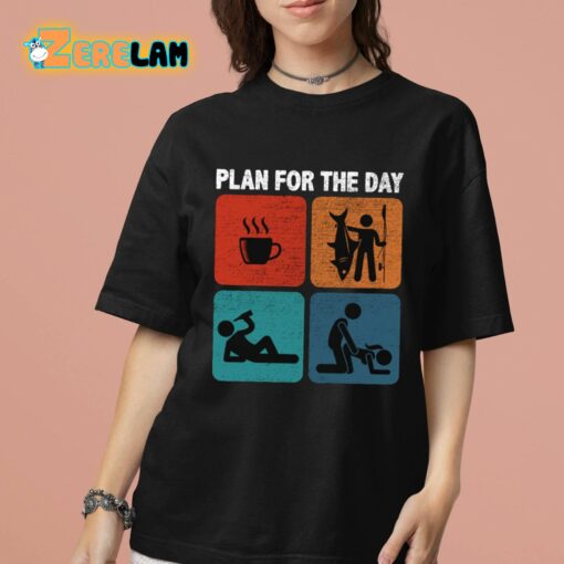 Plan For The Day Shirt