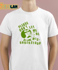 Please Don’t Let Me Be Misunderstood Shirt