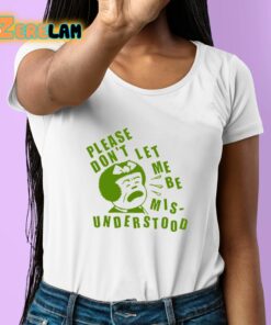 Please Dont Let Me Be Misunderstood Shirt 6 1