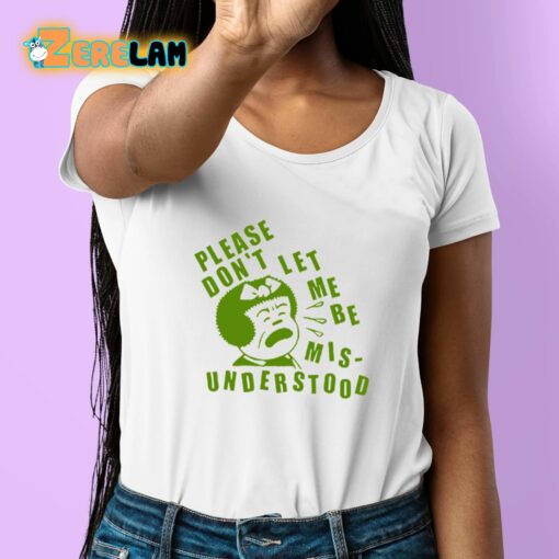 Please Don’t Let Me Be Misunderstood Shirt