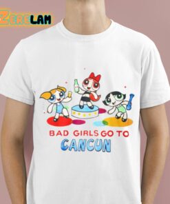 Powerpuff Girls Bad Girls Go To Cancun Shirt