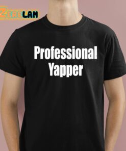 Professional Yapper Classic Shirt 1 1