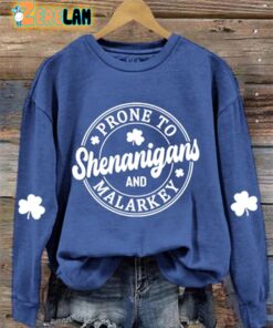 Prone To Malarkey And Shenanigans Sweatshirt