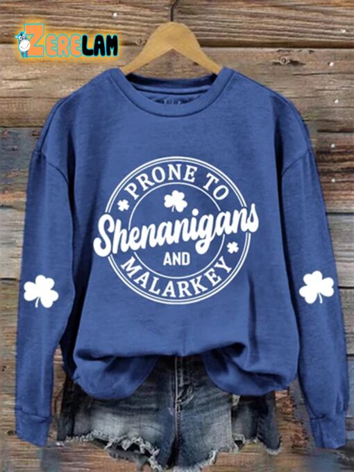 Prone To Malarkey And Shenanigans Sweatshirt