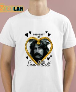 Property Of Sam Elliott Shirt