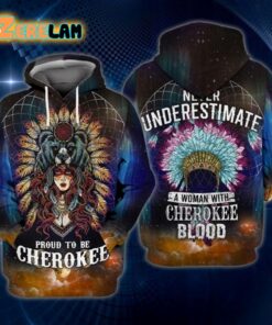 Proud To Be Cherokee Never Underestimate A Woman with Cherokee Blood Hoodie