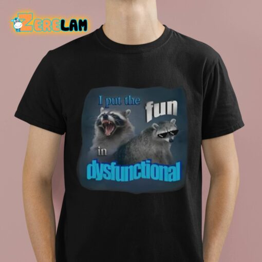 Put The Fun In Dysfunctional Shirt