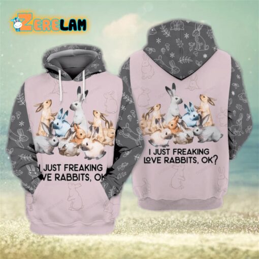 Rabbits I Just Freaking Love Rabbits Ok Hoodie