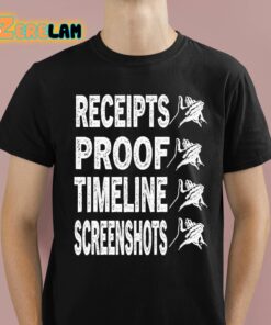 Receipts Proof Timeline Screenshots Shirt