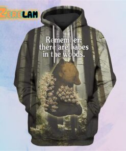 Remember There Are Babes In The Woods Hoodie