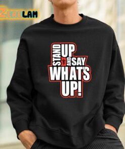 Rickie Moss Stand Up And Say Whats Up Shirt 3 1