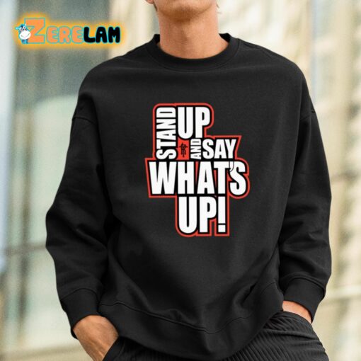 Rickie Moss Stand Up And Say What’s Up Shirt