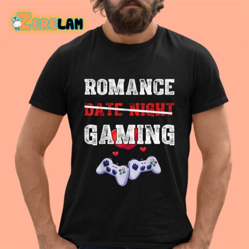 Romance Date Night Gaming Valentine Shirt