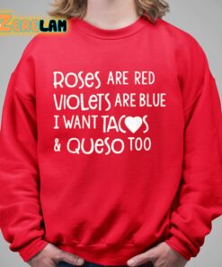 Roses Are Red Violets Are Blue I Want Tacos And Queso Too Shirt 5 1