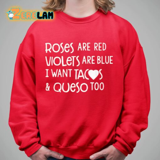 Roses Are Red Violets Are Blue I Want Tacos And Queso Too Shirt