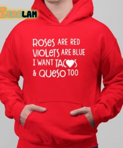 Roses Are Red Violets Are Blue I Want Tacos And Queso Too Shirt 6 1