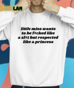 Ruleece Little Miss Wants To Be Fucked Like A Slut But Respected Like A Princess Shirt 8 1